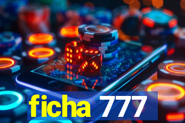 ficha 777